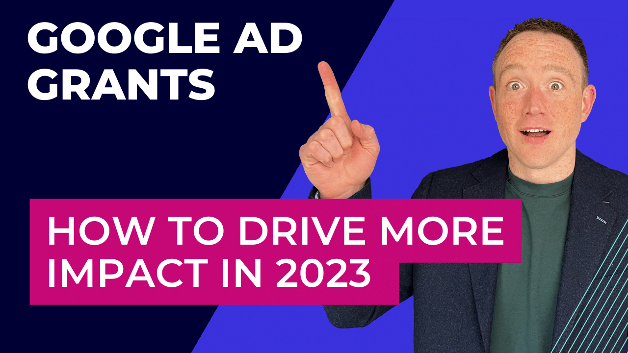 Google Ad Grants: Here What’s Working in 2023 [VIDEO]